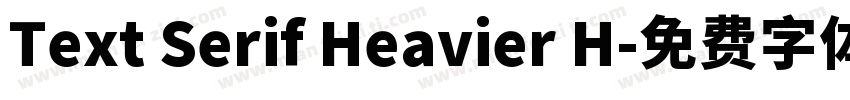 Text Serif Heavier H字体转换